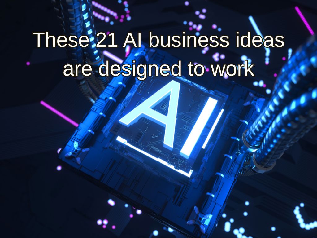 Close-up of a glowing AI processor with futuristic cables and caption “These 21 AI business ideas are designed to work.”